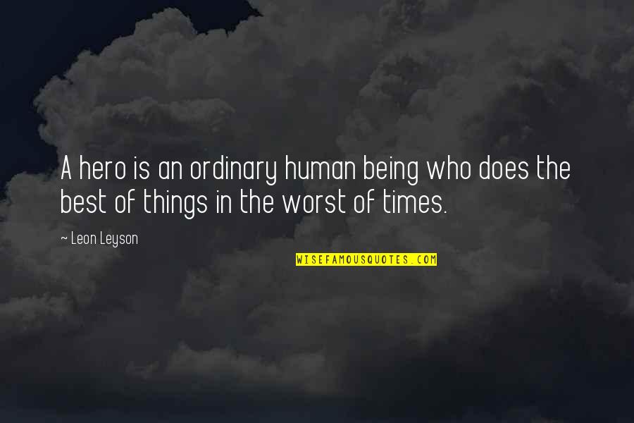 Ordinary Things Quotes By Leon Leyson: A hero is an ordinary human being who