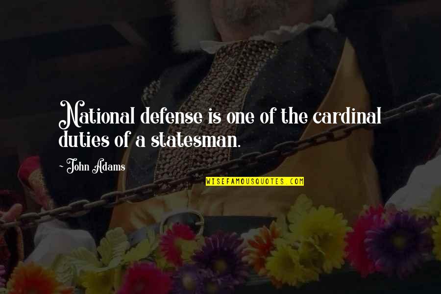 Ordinary Travel Quotes By John Adams: National defense is one of the cardinal duties