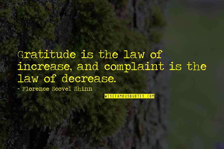 Ordinating Quotes By Florence Scovel Shinn: Gratitude is the law of increase, and complaint