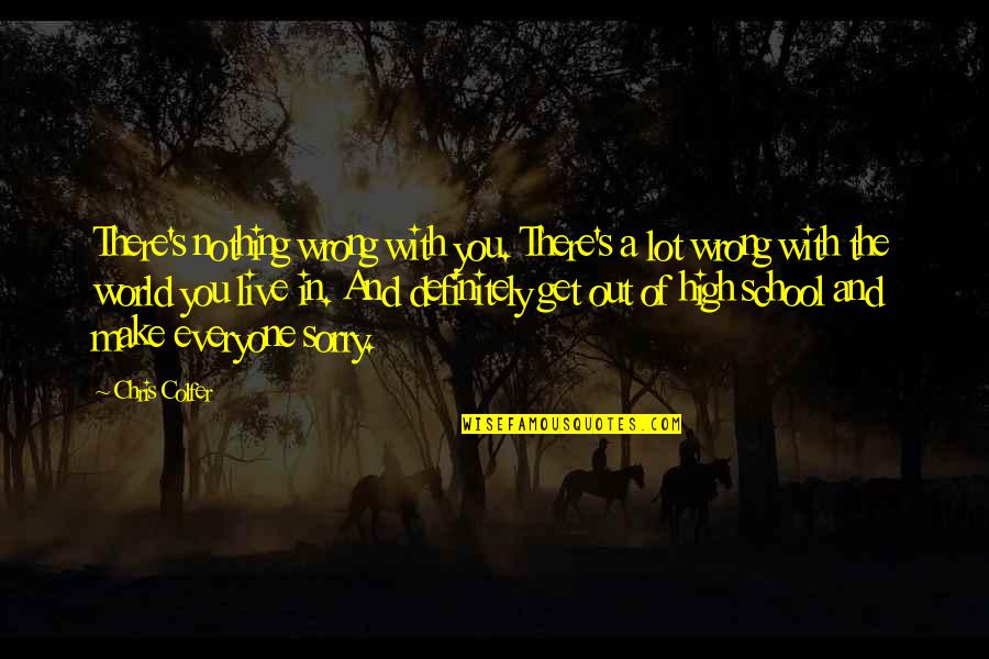 Ordnance Quotes By Chris Colfer: There's nothing wrong with you. There's a lot