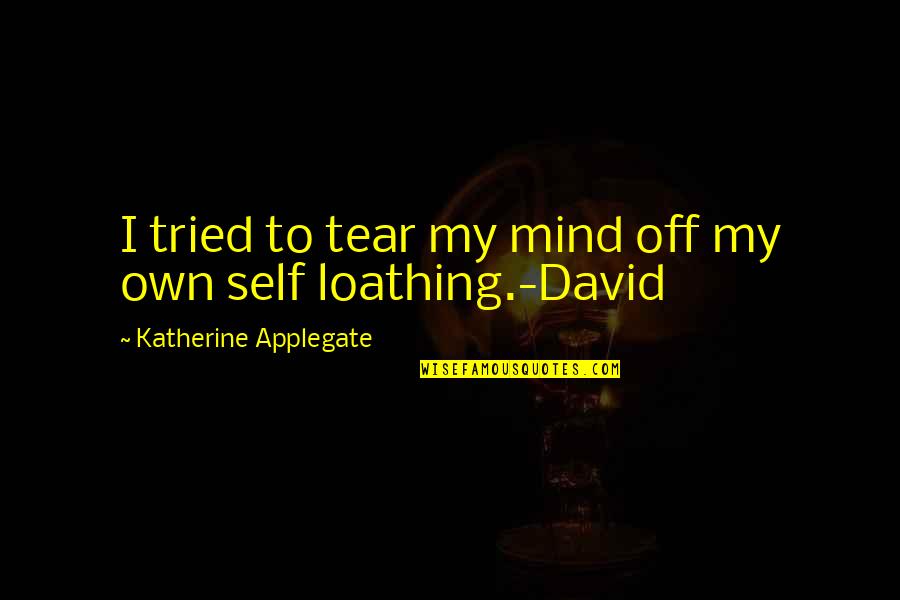 Ordnance Quotes By Katherine Applegate: I tried to tear my mind off my
