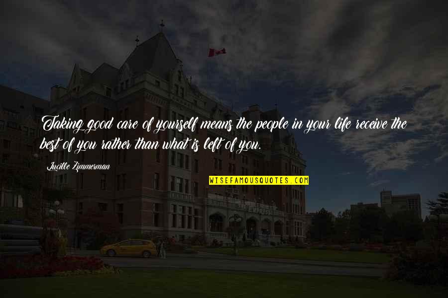 Ordnance Song Quotes By Lucille Zimmerman: Taking good care of yourself means the people Ordnance Song Quotes By Lucille Zimmerman: Taking good care of yourself means the people