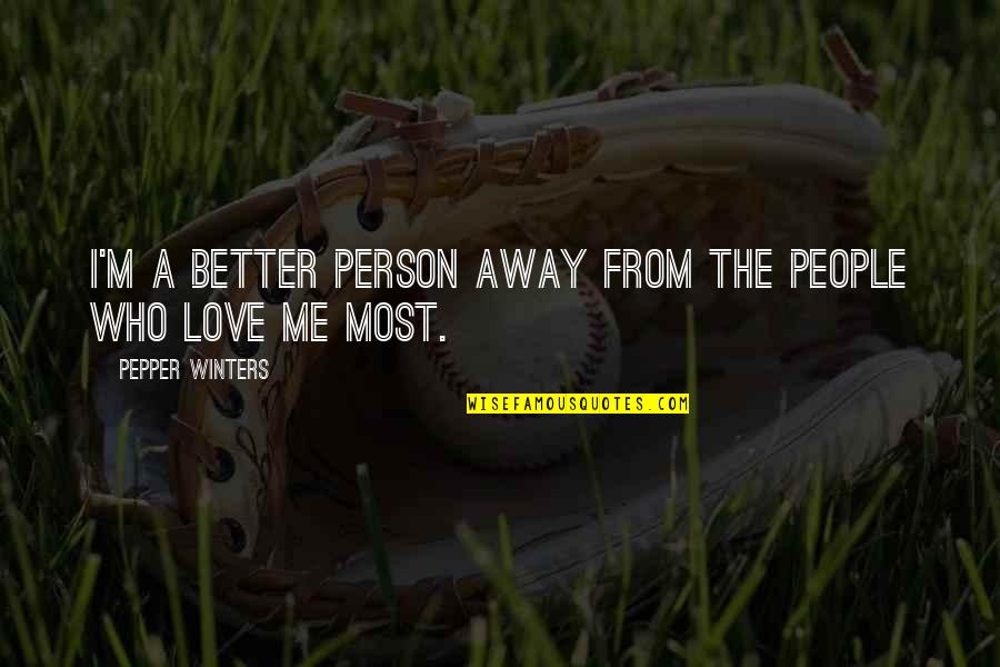 Ordnance Song Quotes By Pepper Winters: I'm a better person away from the people Ordnance Song Quotes By Pepper Winters: I'm a better person away from the people