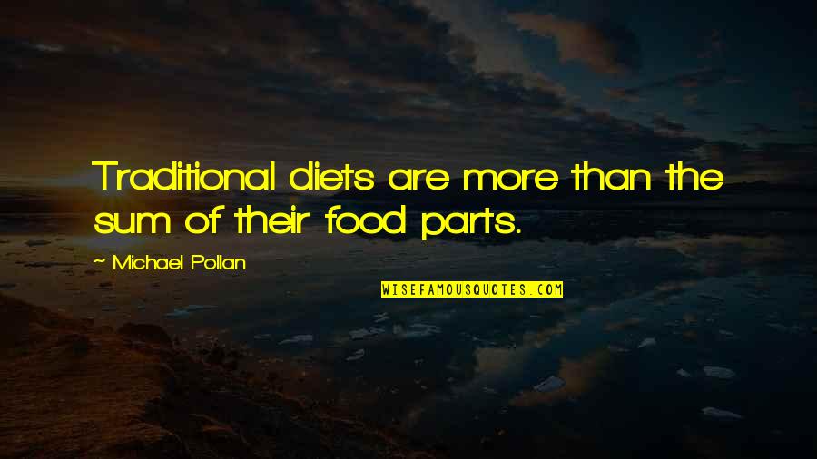 Ordo Ez Quotes By Michael Pollan: Traditional diets are more than the sum of