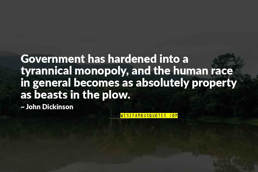 Ordon Sword Quotes By John Dickinson: Government has hardened into a tyrannical monopoly, and Ordon Sword Quotes By John Dickinson: Government has hardened into a tyrannical monopoly, and