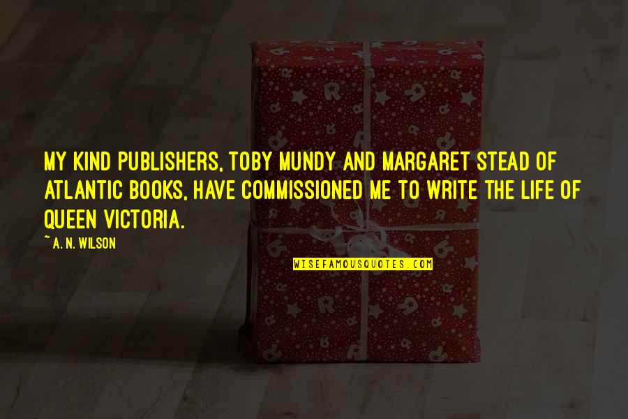 Ordonata Quotes By A. N. Wilson: My kind publishers, Toby Mundy and Margaret Stead Ordonata Quotes By A. N. Wilson: My kind publishers, Toby Mundy and Margaret Stead