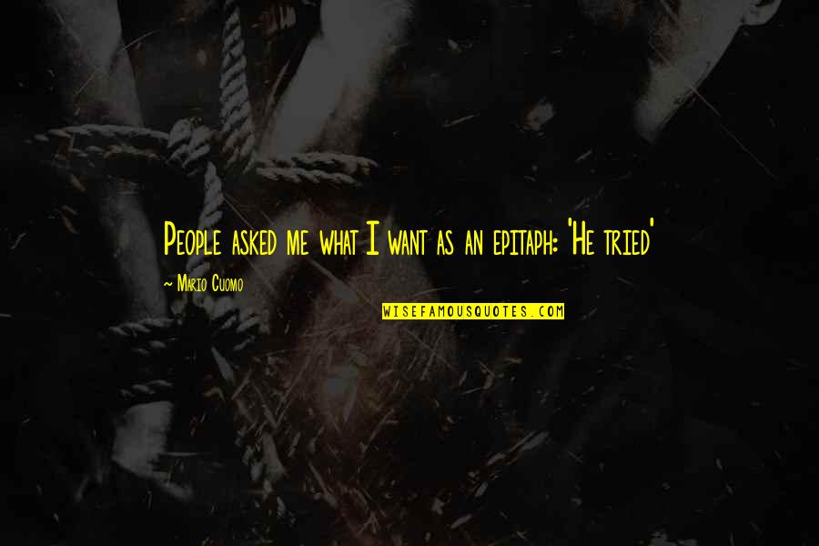 Ordonnances Du Quotes By Mario Cuomo: People asked me what I want as an Ordonnances Du Quotes By Mario Cuomo: People asked me what I want as an