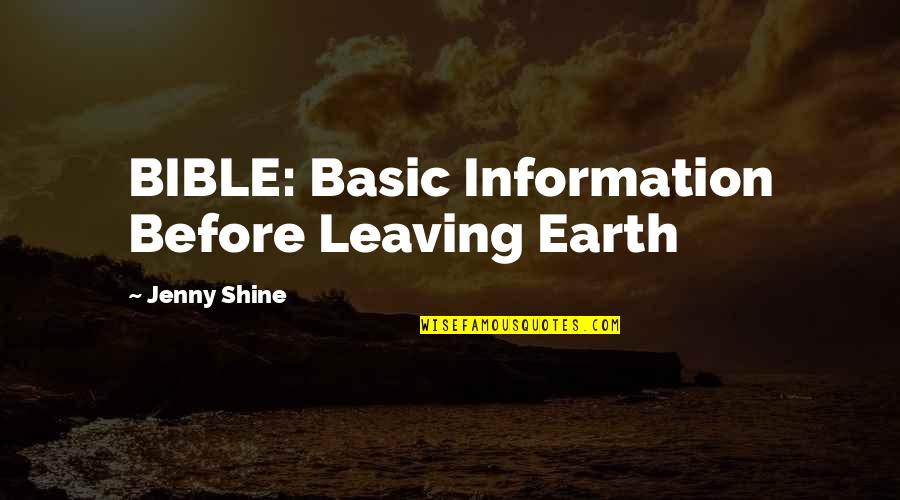 Ordovas Art Quotes By Jenny Shine: BIBLE: Basic Information Before Leaving Earth