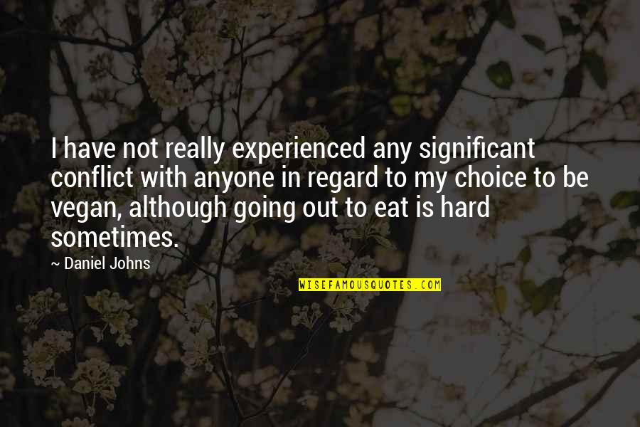 Ordre De Grandeur Quotes By Daniel Johns: I have not really experienced any significant conflict