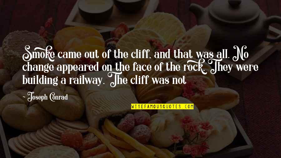 Ordre Infirmier Quotes By Joseph Conrad: Smoke came out of the cliff, and that Ordre Infirmier Quotes By Joseph Conrad: Smoke came out of the cliff, and that