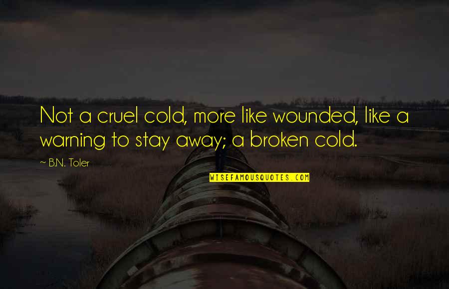 Ords Quotes By B.N. Toler: Not a cruel cold, more like wounded, like