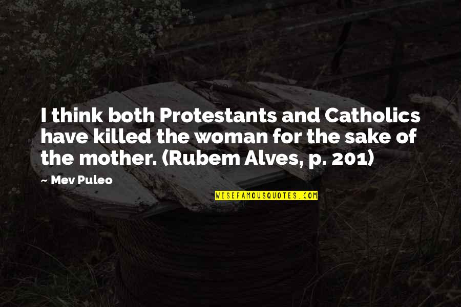 Orduya Zg Quotes By Mev Puleo: I think both Protestants and Catholics have killed