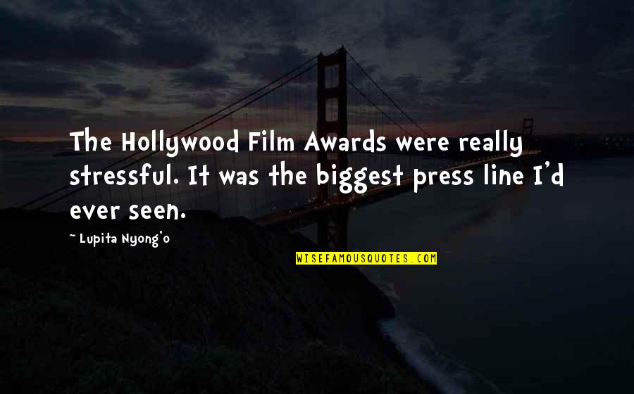 O'really Quotes By Lupita Nyong'o: The Hollywood Film Awards were really stressful. It
