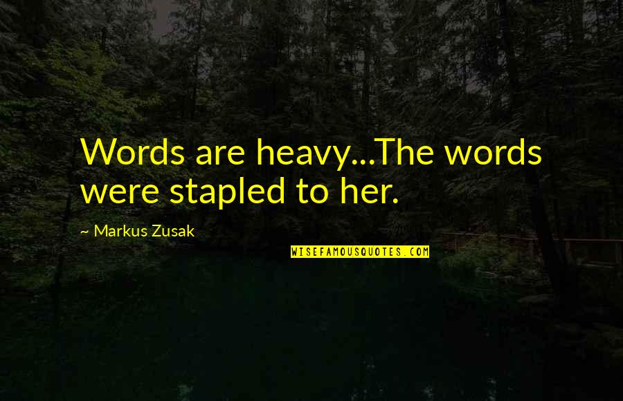 Orecchini Swarovski Quotes By Markus Zusak: Words are heavy...The words were stapled to her.