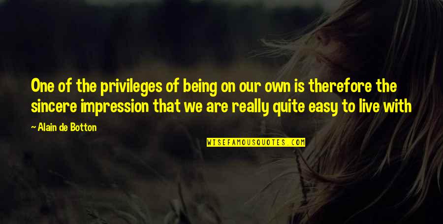 Orefice Quotes By Alain De Botton: One of the privileges of being on our Orefice Quotes By Alain De Botton: One of the privileges of being on our