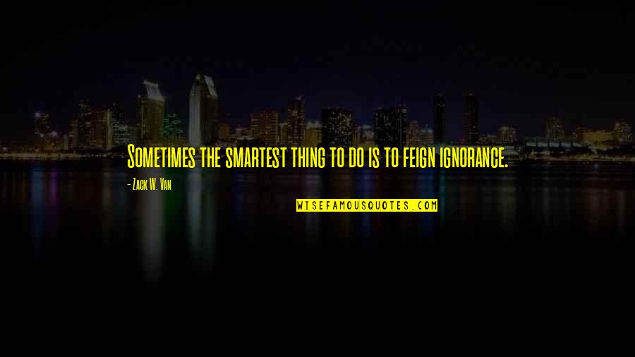 Oregon Trail Game Quotes By Zack W. Van: Sometimes the smartest thing to do is to