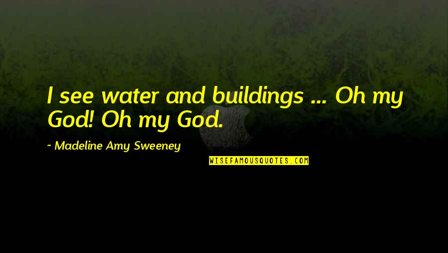 Oregon University Quotes By Madeline Amy Sweeney: I see water and buildings ... Oh my