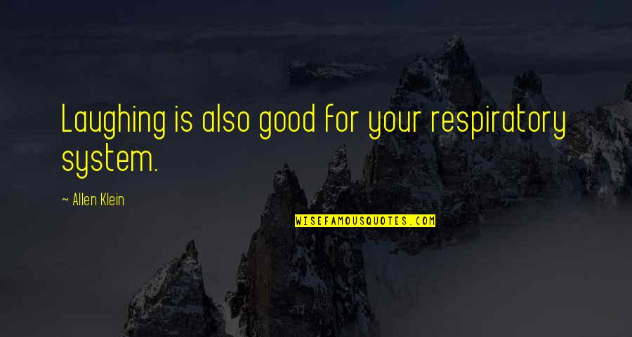 Oreiller In English Quotes By Allen Klein: Laughing is also good for your respiratory system. Oreiller In English Quotes By Allen Klein: Laughing is also good for your respiratory system.