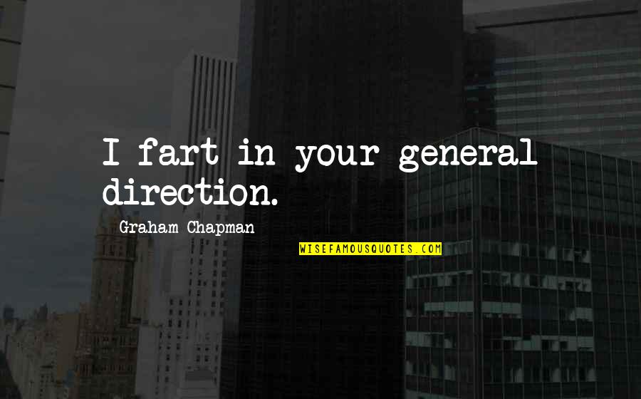 Oreiller In English Quotes By Graham Chapman: I fart in your general direction. Oreiller In English Quotes By Graham Chapman: I fart in your general direction.