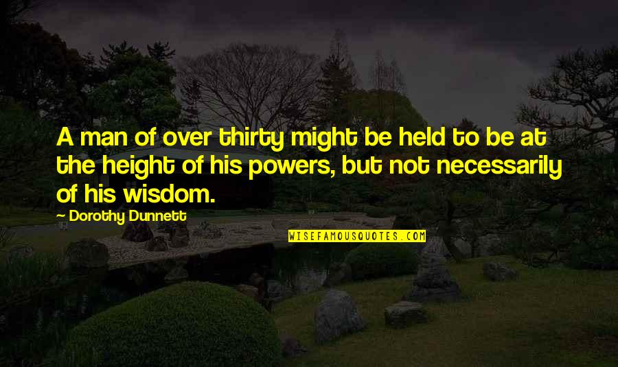 Oreiller Traversin Quotes By Dorothy Dunnett: A man of over thirty might be held