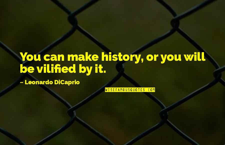 Oreilly Auto Parts Near Me Quotes By Leonardo DiCaprio: You can make history, or you will be