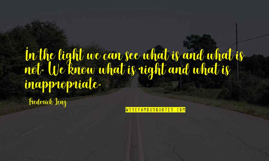 Oreillyauto Quotes By Frederick Lenz: In the light we can see what is