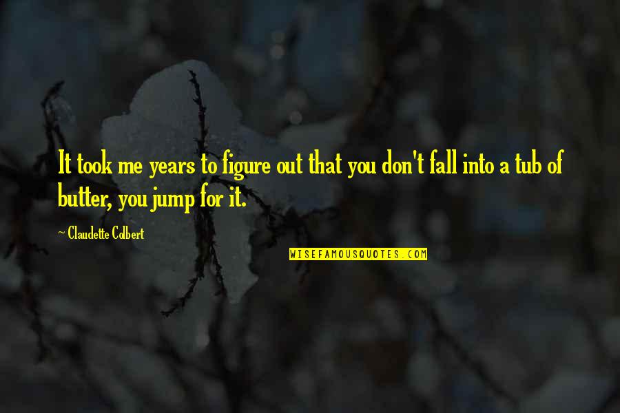 Oreis C60 Quotes By Claudette Colbert: It took me years to figure out that Oreis C60 Quotes By Claudette Colbert: It took me years to figure out that
