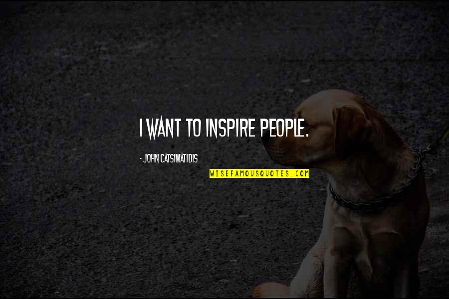 Orelha De Elefante Quotes By John Catsimatidis: I want to inspire people. Orelha De Elefante Quotes By John Catsimatidis: I want to inspire people.