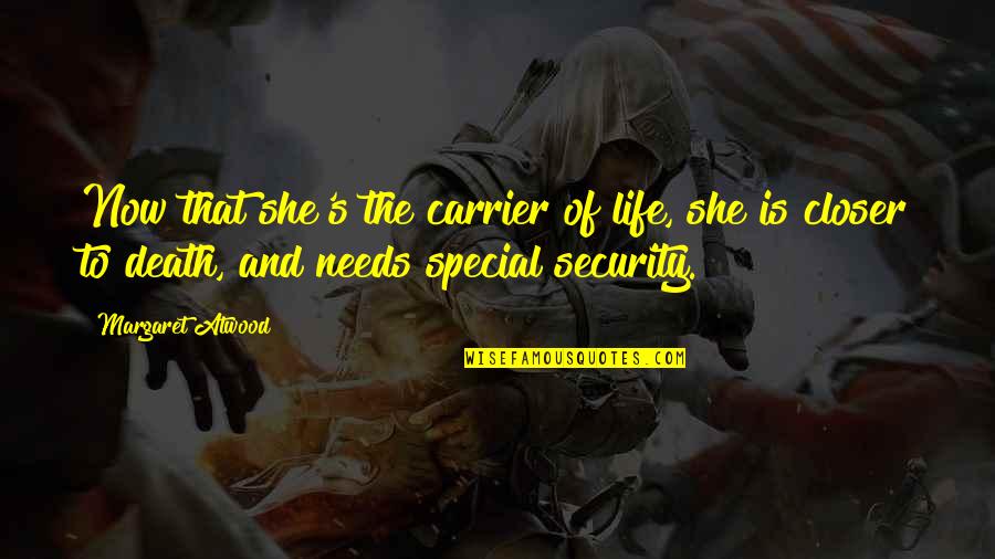 Orelha Desenho Quotes By Margaret Atwood: Now that she's the carrier of life, she Orelha Desenho Quotes By Margaret Atwood: Now that she's the carrier of life, she