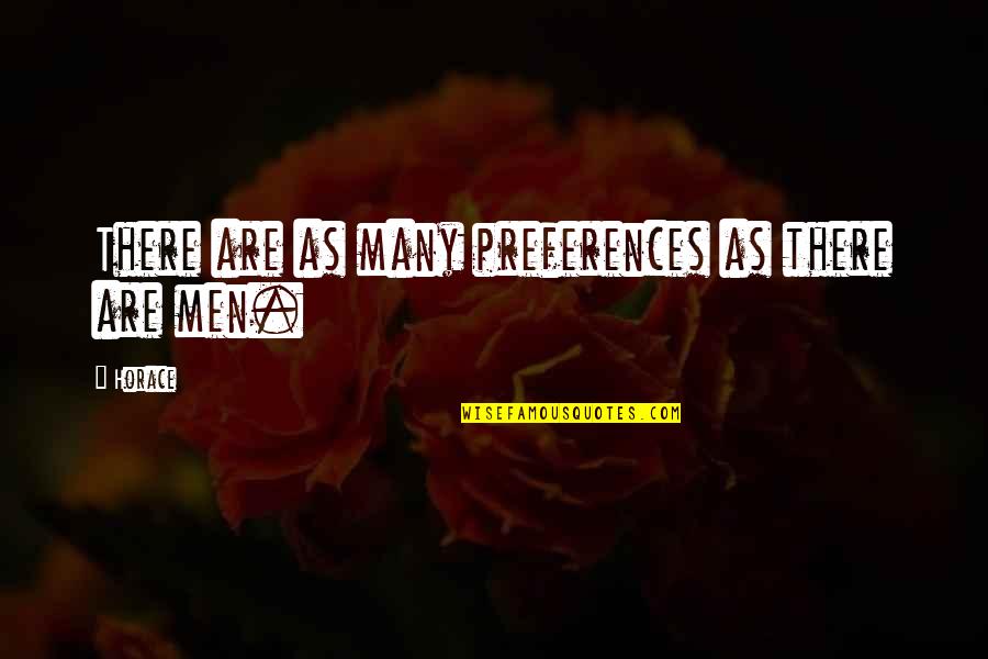 Orelha Quotes By Horace: There are as many preferences as there are