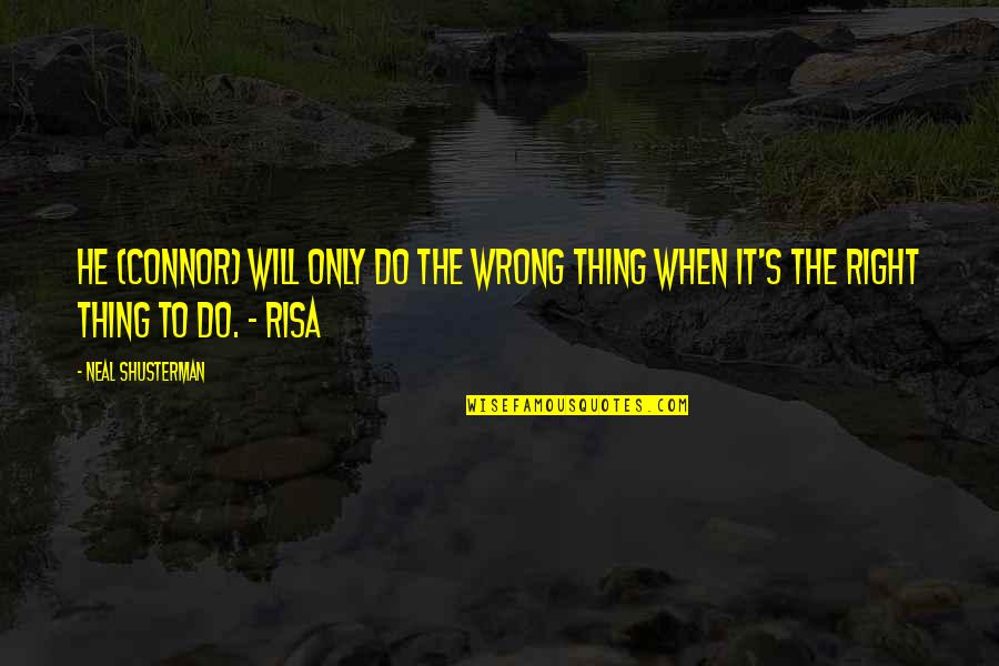 Orendain Tequila Quotes By Neal Shusterman: He (Connor) will only do the wrong thing