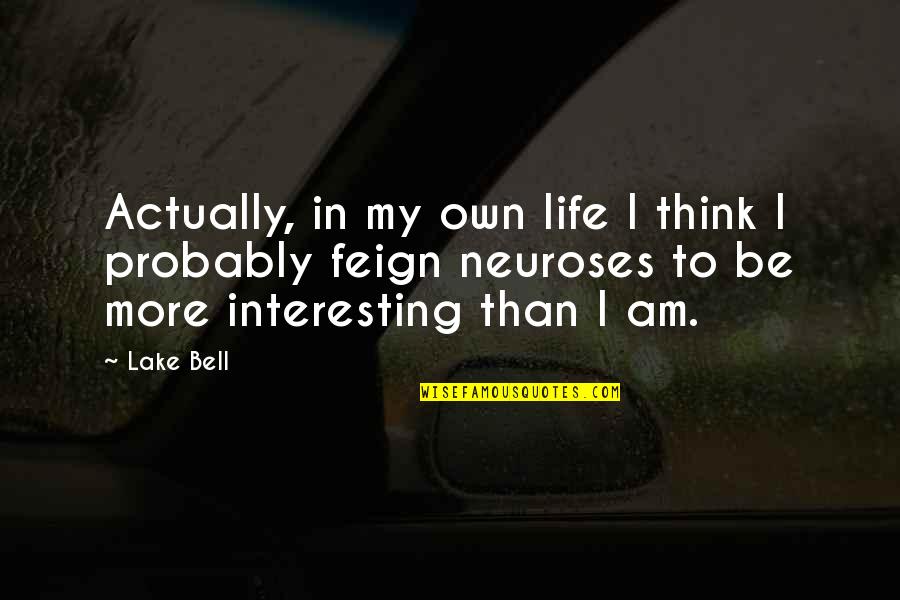 Orense 1 Quotes By Lake Bell: Actually, in my own life I think I