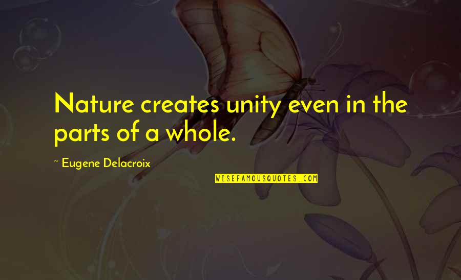 Oreo Shake Quotes By Eugene Delacroix: Nature creates unity even in the parts of Oreo Shake Quotes By Eugene Delacroix: Nature creates unity even in the parts of