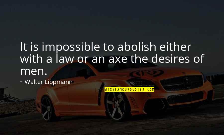 Oreskes Npr Quotes By Walter Lippmann: It is impossible to abolish either with a