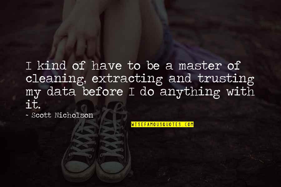 Oresteia Important Quotes By Scott Nicholson: I kind of have to be a master