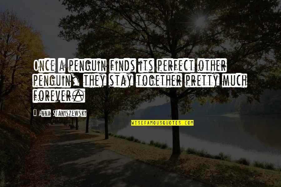 Orestiada Weather Quotes By Anna Staniszewski: Once a penguin finds its perfect other penguin,