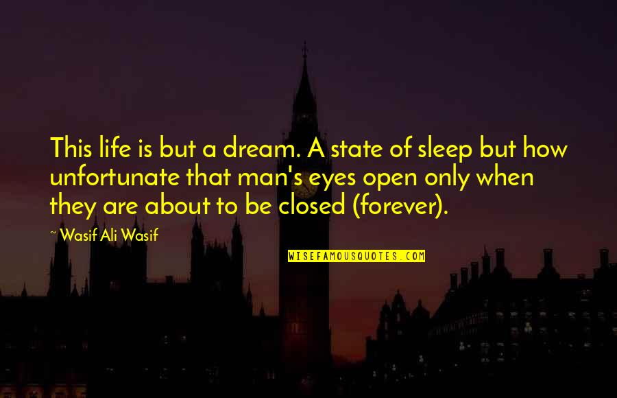 Orestis Craft Quotes By Wasif Ali Wasif: This life is but a dream. A state