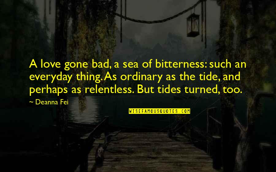 Orex Quote Quotes By Deanna Fei: A love gone bad, a sea of bitterness: