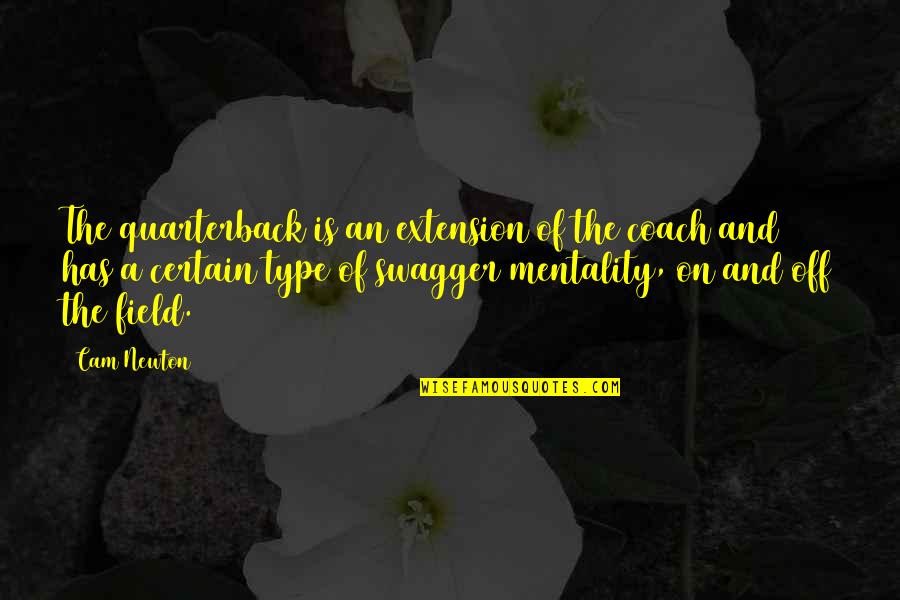 Orfeo Minsalud Quotes By Cam Newton: The quarterback is an extension of the coach Orfeo Minsalud Quotes By Cam Newton: The quarterback is an extension of the coach