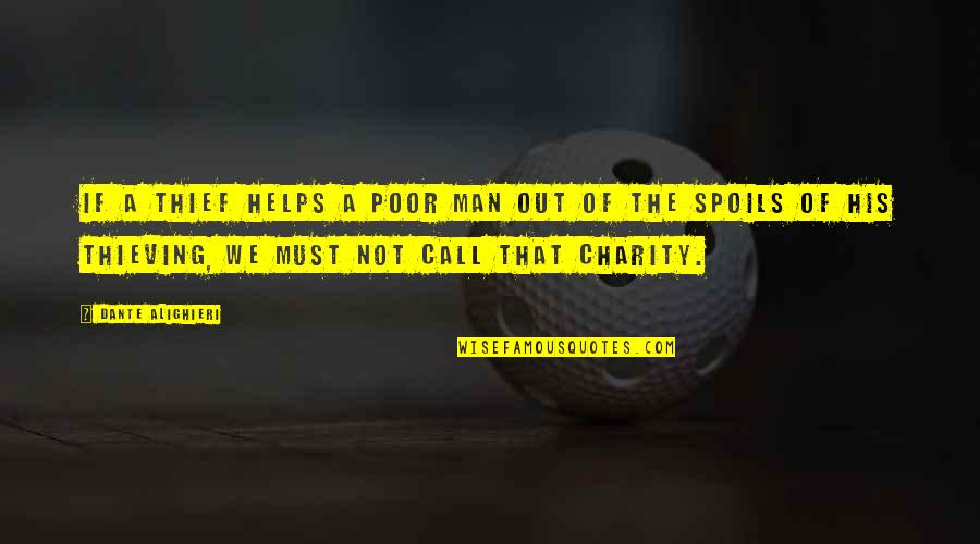 Orfinos Briarcliff Quotes By Dante Alighieri: If a thief helps a poor man out Orfinos Briarcliff Quotes By Dante Alighieri: If a thief helps a poor man out