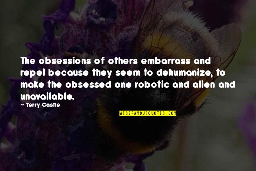 Org Culture Quotes By Terry Castle: The obsessions of others embarrass and repel because