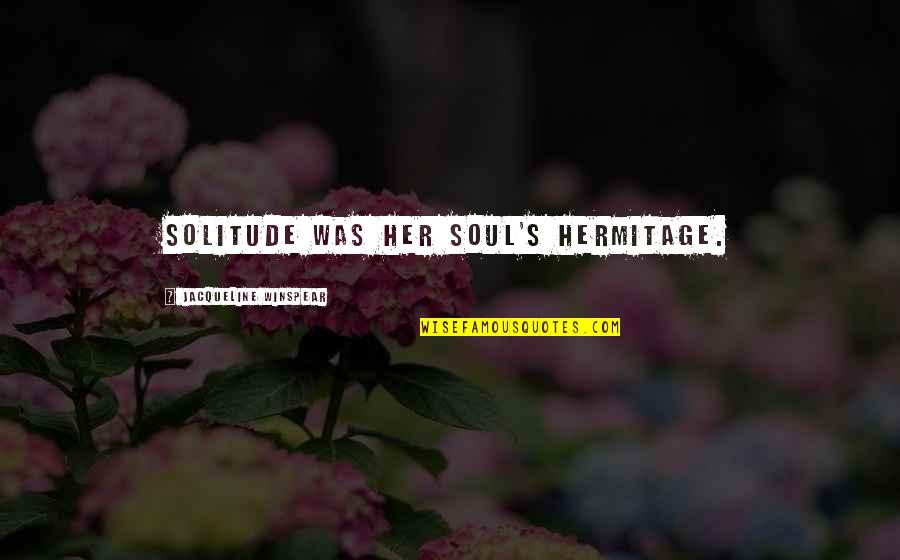 Orgaandonatie Quotes By Jacqueline Winspear: Solitude was her soul's hermitage. Orgaandonatie Quotes By Jacqueline Winspear: Solitude was her soul's hermitage.