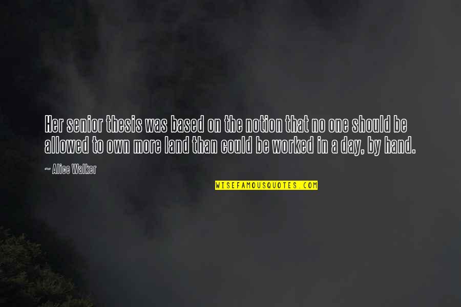 Orgaanstelsel Quotes By Alice Walker: Her senior thesis was based on the notion