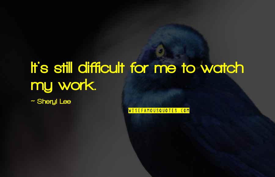 Organ And Tissue Donation Quotes By Sheryl Lee: It's still difficult for me to watch my Organ And Tissue Donation Quotes By Sheryl Lee: It's still difficult for me to watch my