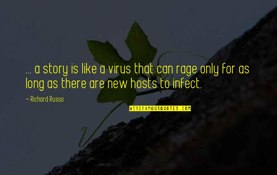 Organic Lifestyle Quotes By Richard Russo: ... a story is like a virus that