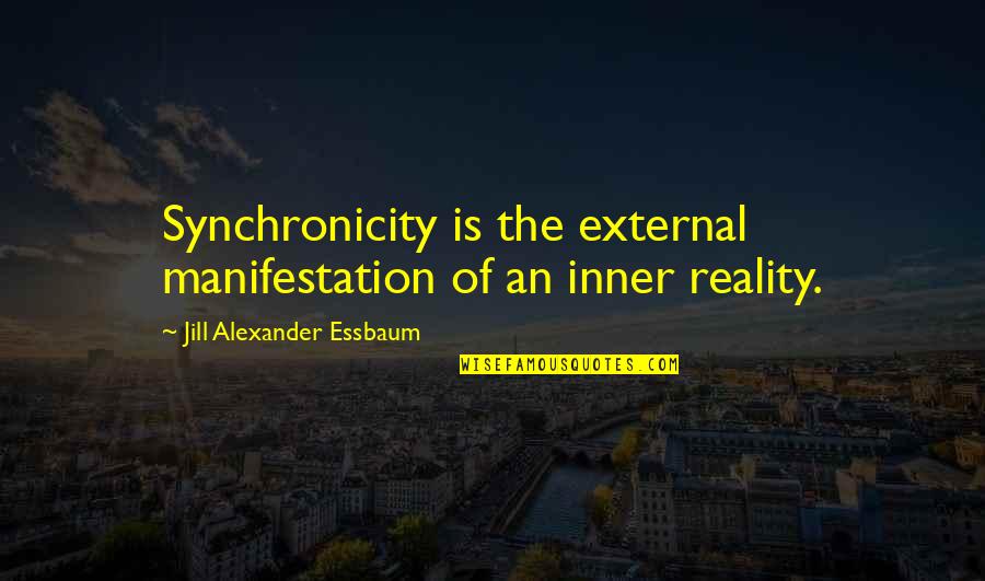 Organisationsbuch Quotes By Jill Alexander Essbaum: Synchronicity is the external manifestation of an inner