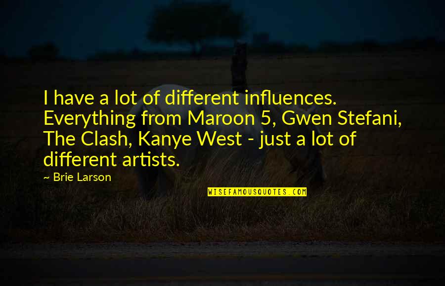 Organise Quotes Quotes By Brie Larson: I have a lot of different influences. Everything Organise Quotes Quotes By Brie Larson: I have a lot of different influences. Everything
