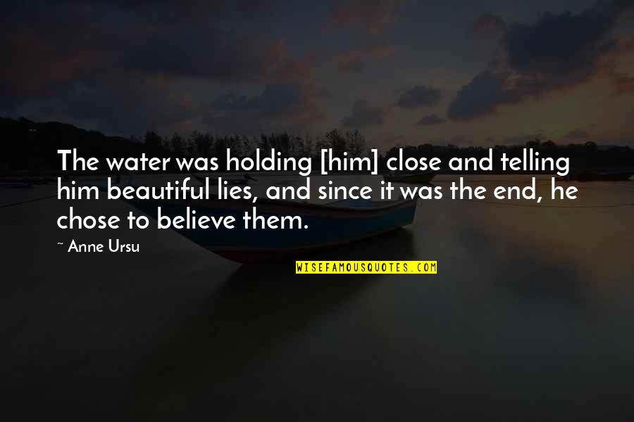 Organised Housewife Quotes By Anne Ursu: The water was holding [him] close and telling