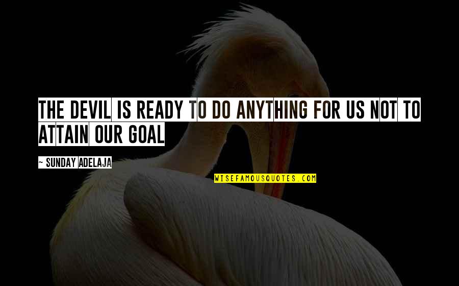 Organismo Unicelular Quotes By Sunday Adelaja: The devil is ready to do anything for