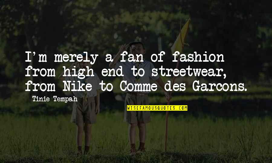 Organizados Para Quotes By Tinie Tempah: I'm merely a fan of fashion from high Organizados Para Quotes By Tinie Tempah: I'm merely a fan of fashion from high